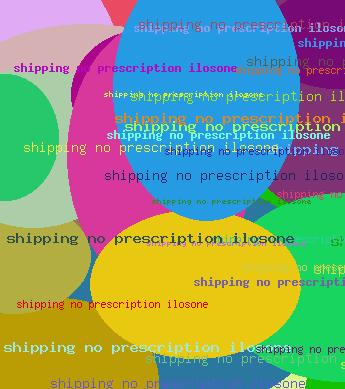 Shipping No Prescription Ilosone